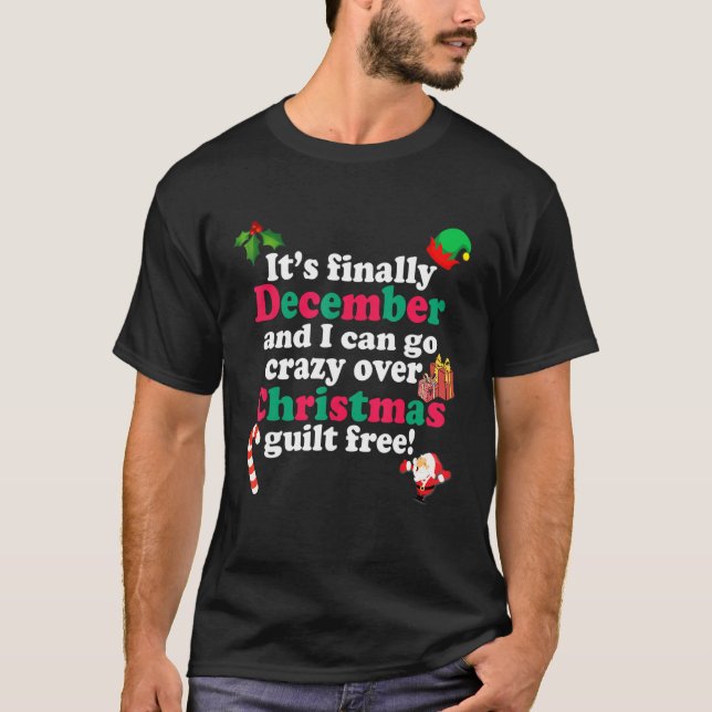 Camiseta Finalmente, dezembro, e eu posso ficar louco Roupa (Frente)