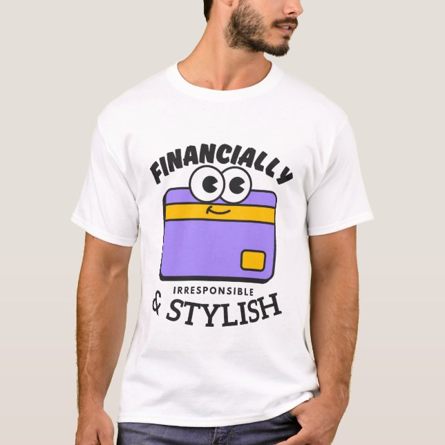 Camiseta Financeiramente irresponsável e na moda (Frente)