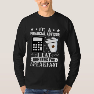 Camiseta Financial Advisor I Eat Numbers For Breakfast