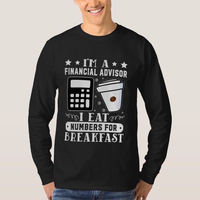 Camiseta Financial Advisor I Eat Numbers For Breakfast (Frente)