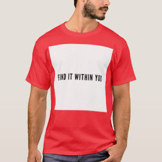 Camiseta Find it Within You Grind Quote