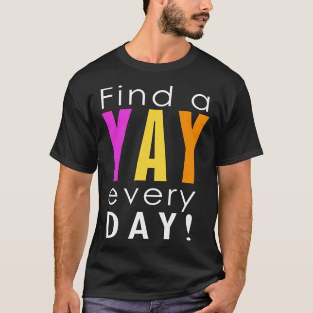 Camiseta Find the Yay in Every Day Women s Fun Positive Gra (Frente)