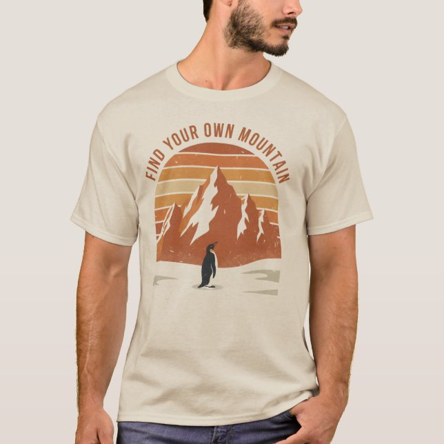 Camiseta Find Your Own Mountain - the inspirational penguin (Frente)