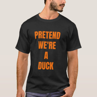 Camiseta Fingimos que somos um Pato Engraçado, preguiçoso,