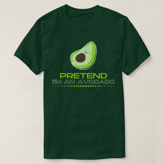 Camiseta Fingir Ix27m e um abacate (Frente do Design)