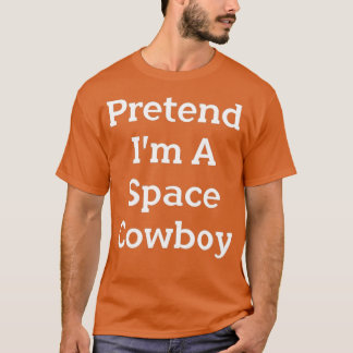Camiseta Fingir-Me Um Festa Engraçado De Cowboy Espacial