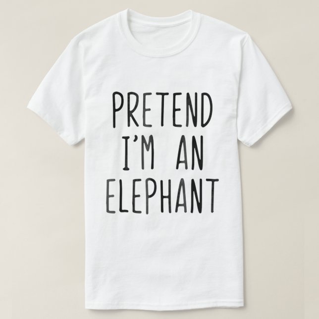 Camiseta Fingir-Me Um Figurino De Elefante, O Halloween É F (Frente do Design)