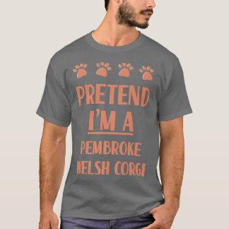 Camiseta Fingir-Me Uma Raça De Cachorro De Pembroke Welsh C