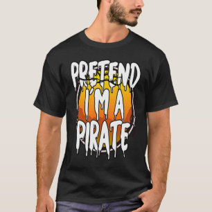 Camiseta Fingir Que Eu Sou Um Pirata Fácil Fantasia de Hall