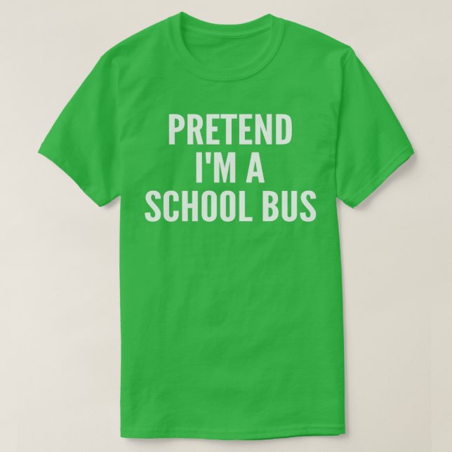 Camiseta fingir que ix27m é um ônibus escolar, escola engra (Frente do Design)