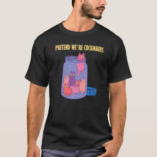 Camiseta Fingir que somos pepinos vidro jar hilário Cats P
