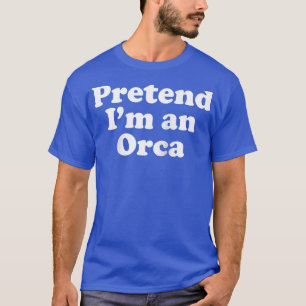 Camiseta Fingir que sou Orca Engraçado, Preguiçoso e Fácil 