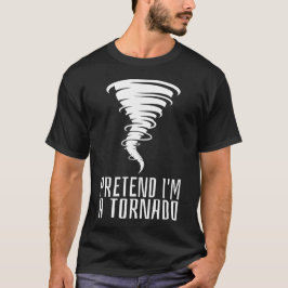 Camiseta Fingir que sou Tornado - Fodora Engraçada Hallowee