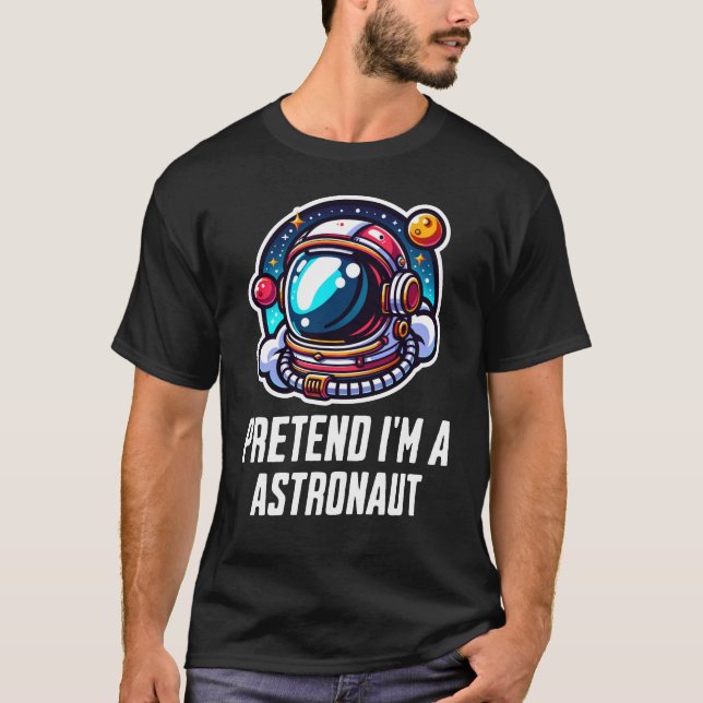 Camiseta Fingir Que Sou Um Astronauta (Frente)