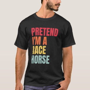 Camiseta Fingir que sou um cavalo de corrida corrida de cav