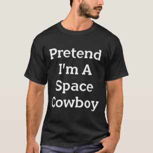 Camiseta Fingir que sou um cowboy espacial Diversão de Fest
