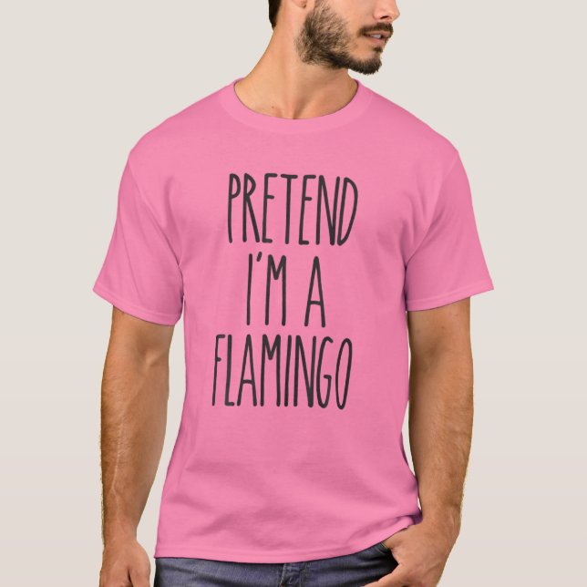 Camiseta Fingir que sou um Flamingo Engraçado Fácil Costum  (Frente)