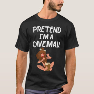 Camiseta Fingir que sou um homem das cavernas Fantasia preg