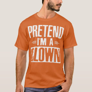 Camiseta Fingir que sou um palhaço Engraçado Fodoroso Fodor