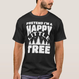 Camiseta Fingir que sou uma árvore feliz e preguiçosa
