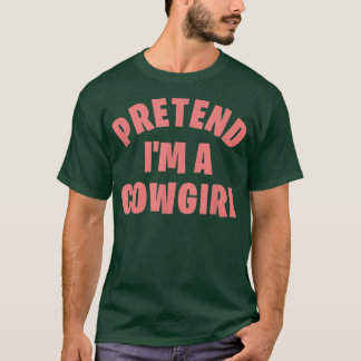 Camiseta Fingir que sou uma Cowgirl Engraçada, preguiçosa,