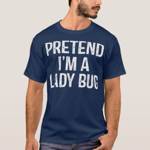 Camiseta Fingir Que Sou Uma Dama De Bug Engraçada De Hallow