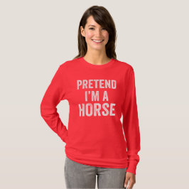 Camiseta Fingir que sou uma fantasia de cavalos, dia das br