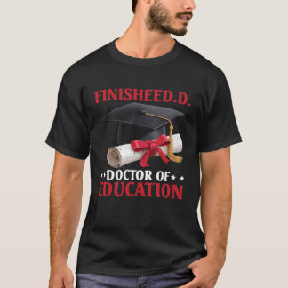 Camiseta FinisheED.D. Doctor of Education Doctorate Grad -