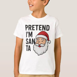 Camiseta Finja que sou o Papai Noel - Citação Divertida de 