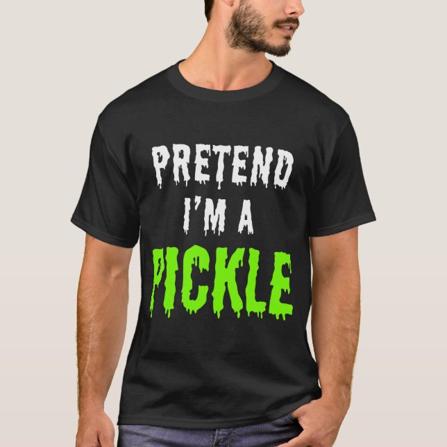 CAMISETA FINJA QUE SOU UM PICKLE (Frente)