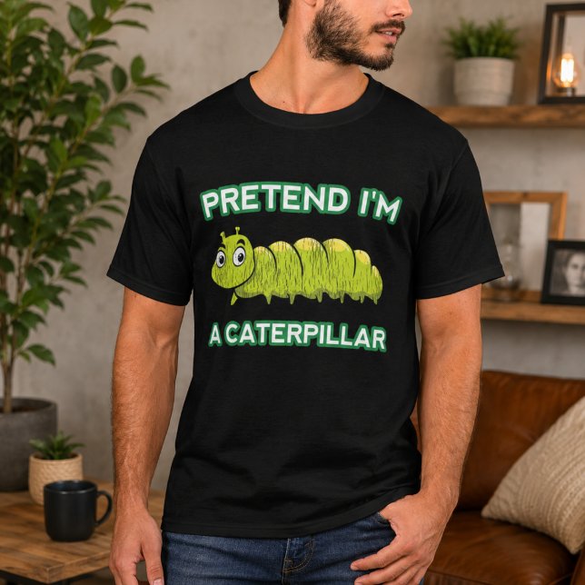 Camiseta Finja Que Sou Uma Lagarta (Pretend I'm A Caterpillar T-Shirt)