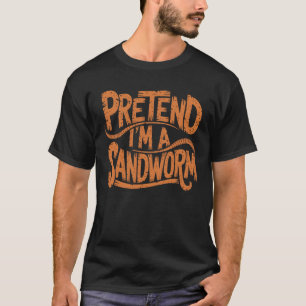Camiseta Finja que sou uma minhoca da areia Humor engraçado