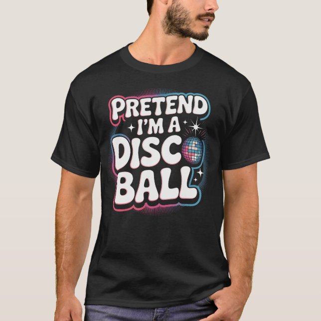 Camiseta Finja ser uma bola de discoteca (Frente)