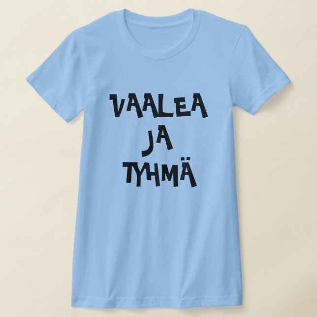 Camiseta Finlandês Word para Blonde e Stupid vaalea ja tyhS (Postura )