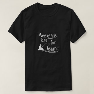 Camiseta fins de semana são para a pesca