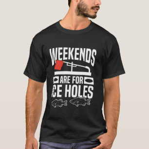 Camiseta Fins de Semana São Para Buracos de Gelo Pesca no G
