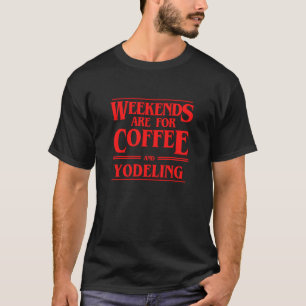Camiseta Fins de Semana São Para Café e Apresentações de Jo