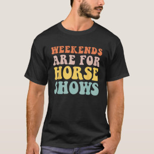 Camiseta Fins De Semana São Para Exposições De Cavalos Pres