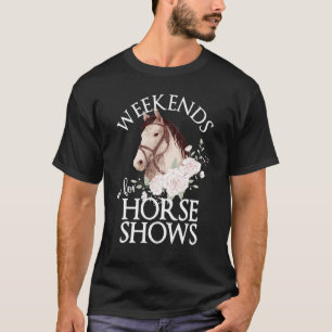 Camiseta Fins de semana são para Horse Mostra Cavalo Cavalo