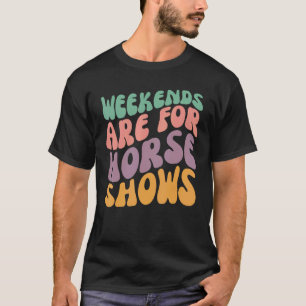 Camiseta Fins de semana são para shows de cavalos Equestre