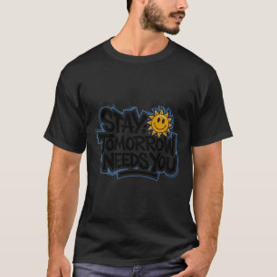 Camiseta Fique Amanhã Precisa de Você, Consciencialização S