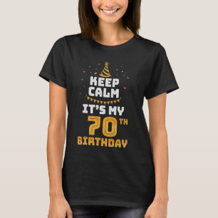 Camiseta Fique calma É o meu aniversário de 70 Feliz 70 ano