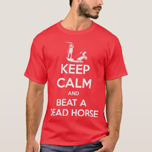 Camiseta Fique calmo e bata um cavalo morto engraçado T