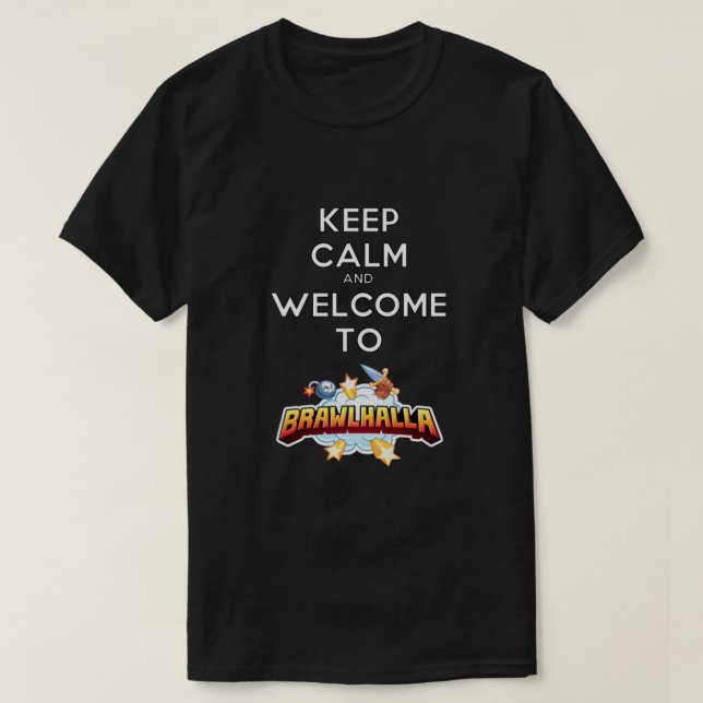 Camiseta Fique calmo e bem-vindo a Brawlhalla (Frente do Design)