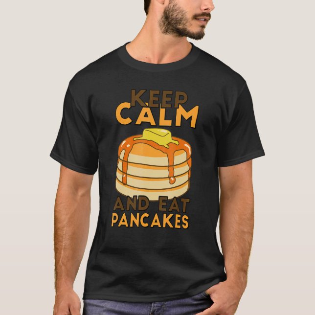 Camiseta Fique Calmo E Coma Pancakes Pancake Maker Café Da  (Frente)