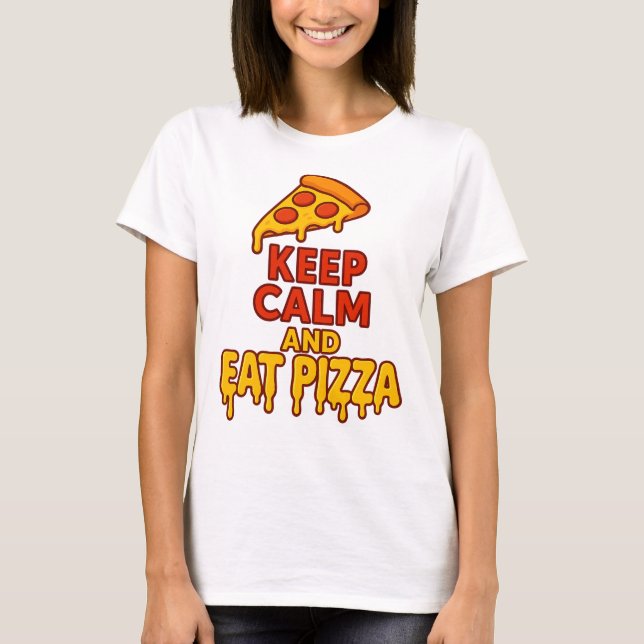 Camiseta Fique Calmo E Coma Pizza Engraçada Comida Dizendo  (Frente)