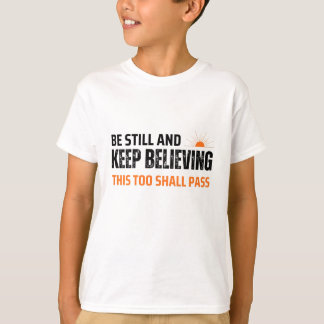 Camiseta Fique Calmo e Continue Acreditando. Isso Também Pa