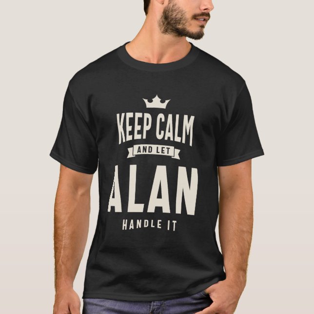 Camiseta Fique calmo e deixe Alan lidar com isso - Alan Nam (Frente)
