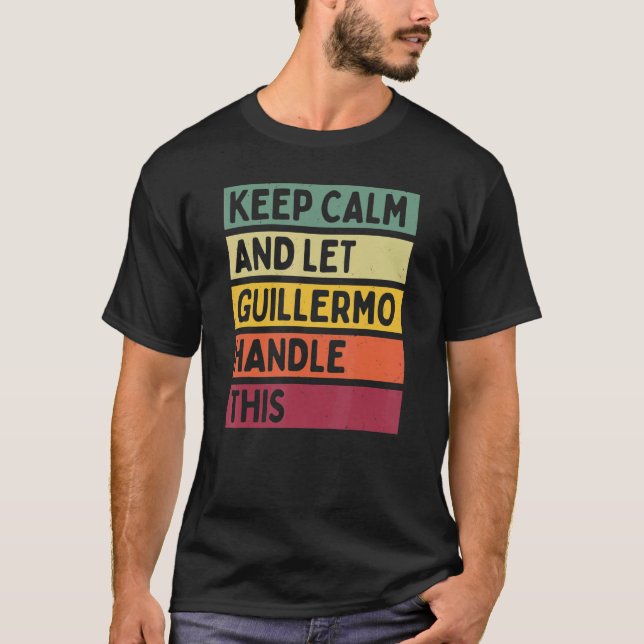 Camiseta Fique Calmo E Deixe Guillermo Lidar Com Este Retro (Frente)