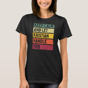 Camiseta Fique Calmo E Deixe Kristian Lidar Com Esta Quota